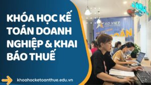 Khóa Học Kế Toán Doanh Nghiệp Và Khai Báo Thuế