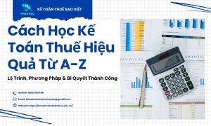 Cách Học Kế Toán Thuế Hiệu Quả Từ A Z